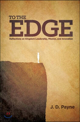 Createspace Independent Pub To the Edge: Reflections on Kingdom Leadership, Mission, and Innovation