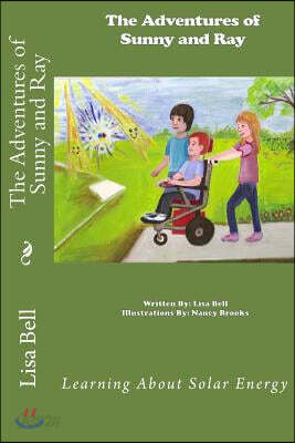 The Adventures of Sunny and Ray: Learning About Solar Energy