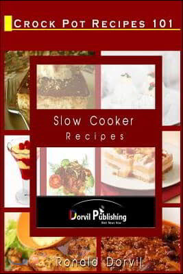 Crock Pot Recipes 101: Slow Cooker Recipes