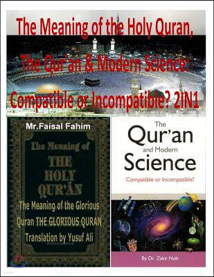 Createspace Independent Pub The Meaning of the Holy Quran, The Qur'an & Modern Science: Compatible or Incompatible? 2IN1