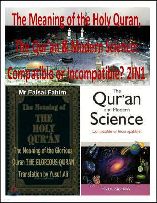 Createspace Independent Pub The Meaning of the Holy Quran, The Qur'an & Modern Science: Compatible or Incompatible? 2IN1