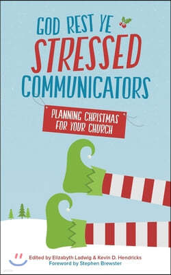 God Rest Ye Stressed Communicators: Planning Christmas for Your Church