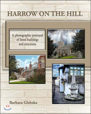 Harrow on the Hill: A photographic portrayal of listed buildings and structures