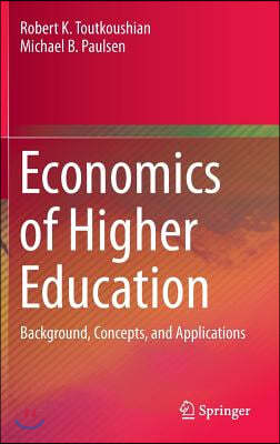 Economics of Higher Education: Background, Concepts, and Applications