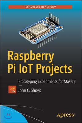 Raspberry Pi IoT Projects: Prototyping Experiments for Makers