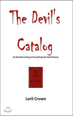 The Devil's Catalog: A Detailed Listing of Everything The Devil Owns
