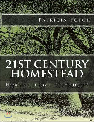 21st Century Homestead: Horticultural Techniques