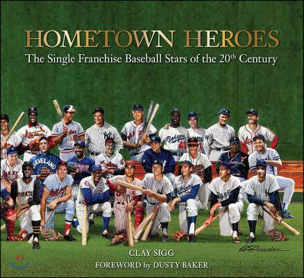 Hometown Heroes: The Single Franchise Baseball Stars of the 20th Century