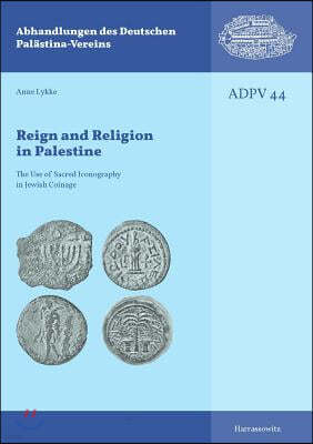 Reign and Religion in Palestine: The Use of Sacred Iconography in Jewish Coinage