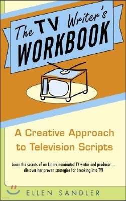 The TV Writer's Workbook: A Creative Approach to Television Scripts