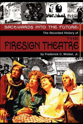 Backwards Into the Future: The Recorded History of the Firesign Theatre