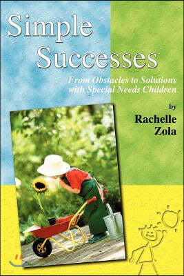 Simple Successes: From Obstacles to Solutions with Special Needs Children