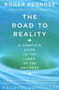 The Road to Reality: A Complete Guide to the Laws of the Universe