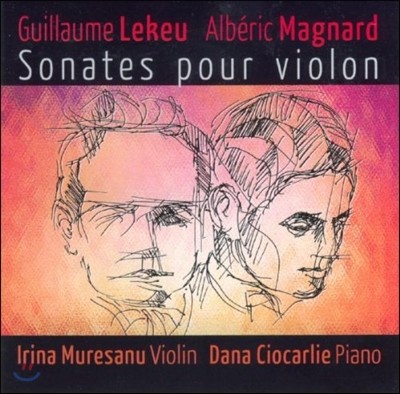 Irina Muresanu ɿ / ĸ: ̿ø ҳŸ (Lekeu / Magnard: Violin Sonatas)