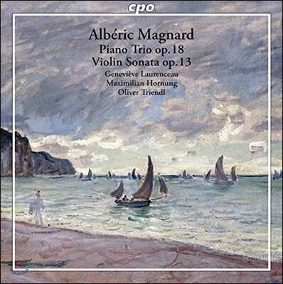 Genevieve Laurenceau 알베릭 마냐르: 피아노 삼중주, 바이올린 소나타 (Alberic Magnard: Piano Trio Op.18, Violin Sonata Op.13)
