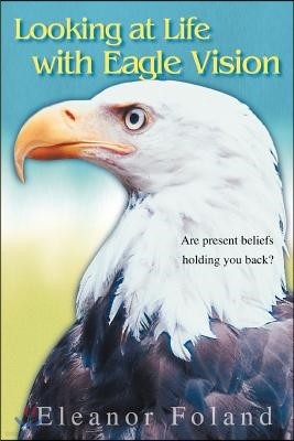 Looking at Life with Eagle Vision: Are Present Beliefs Holding You Back?