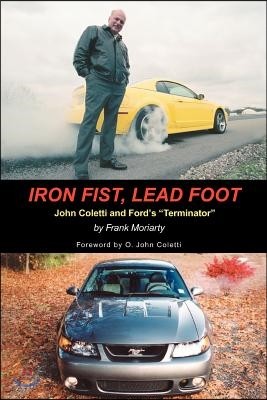 Iron Fist, Lead Foot: John Coletti and Ford's Terminator