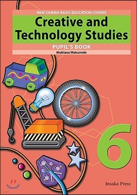 Creative and Technology Studies for Zambia Basic Education Grade 6 Pupil's Book