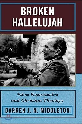 Broken Hallelujah: Nikos Kazantzakis and Christian Theology
