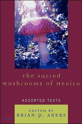 The Sacred Mushrooms of Mexico: Assorted Texts