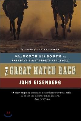 The Great Match Race: When North Met South in America's First Sports Spectacle