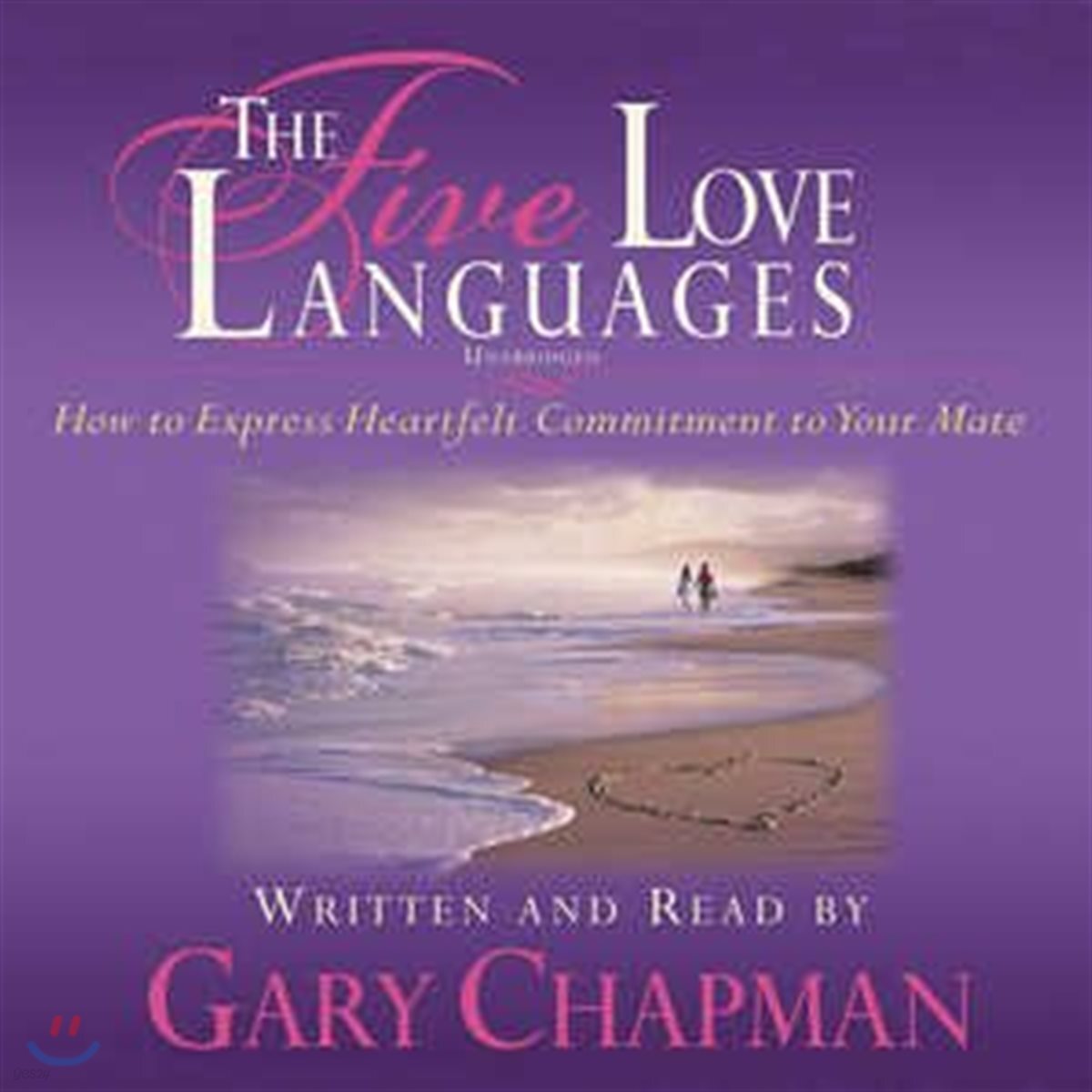 The Five Love Languages: How to Express Heartfelt Commitment to Your Mate