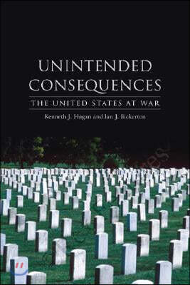 Unintended Consequences: The United States at War