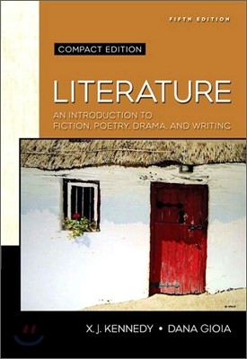 Literature : An Introduction to Fiction, Poetry, Drama, and Writing (Compact Edition)