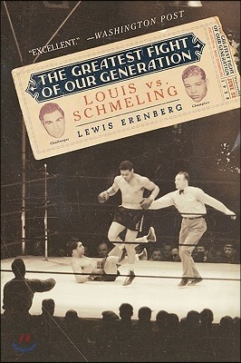 The Greatest Fight of Our Generation: Louis Vs. Schmeling