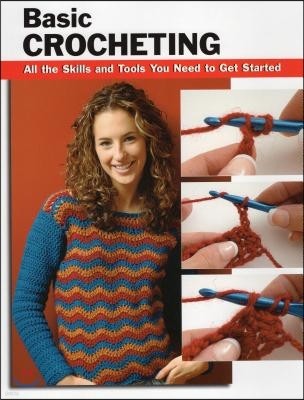 Basic Crocheting: All the Skills and Tools You Need to Get Started