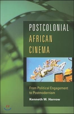 Postcolonial African Cinema: From Political Engagement to Postmodernism