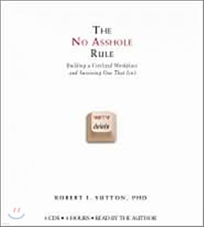 The No Asshole Rule : Building a Civilized Workplace and Surviving One That Isn`t : Audio CD