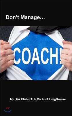 Don't Manage...Coach!