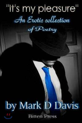 "It's My Pleasure": An Erotic Collection of Poetry