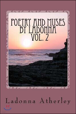 Poetry And Muses By Ladonna Vol. 2