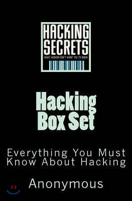 Hacking Box Set: Everything You Must Know about Hacking