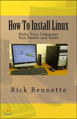 How To Install Linux: Make Your Computer Run Faster and Safer
