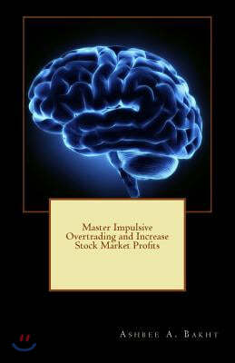 Master Impulsive Overtrading and Increase Stock Market Profits