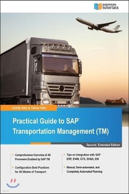 Practical Guide to SAP Transportation Management (TM): 2nd edition