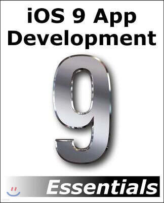 IOS 9 App Development Essentials: Learn to Develop IOS 9 Apps Using Xcode 7 and Swift 2