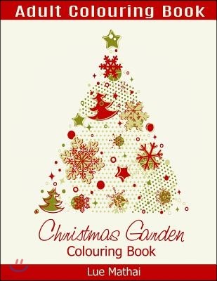 Christmas Garden Colouring Book: Christmas Colouring Book for Adults Featuring Creative Christmas Trees - A Colouring Gift for Magical Christmas Decor