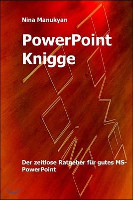 PowerPoint Knigge: Der Ratgeber Fuers Denken Im Querformat.