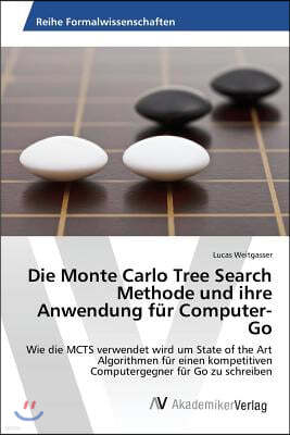 Die Monte Carlo Tree Search Methode und ihre Anwendung fur Computer-Go