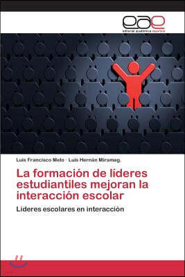 La formacion de lideres estudiantiles mejoran la interaccion escolar