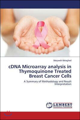 LAP Lambert Academic Publishing Cdna Microarray Analysis in Thymoquinone Treated Breast Cancer Cells