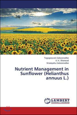 Nutrient Management in Sunflower (Helianthus Annuus L.)