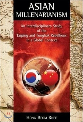 Asian Millenarianism: An Interdisciplinary Study of the Taiping and Tonghak Rebellions in a Global Context