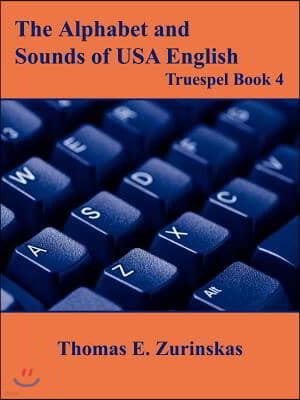 The Alphabet and Sounds of USA English: Truespel Book 4