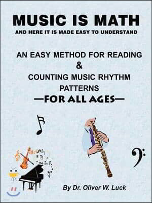 Music Is Math: An Easy Method for Reading & Counting Music Rhythm Patterns