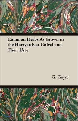 Common Herbs as Grown in the Hortyards at Gulval and Their Uses